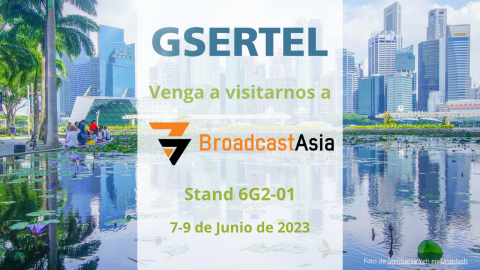 Gsertel estará en Singapur asistiendo al Broadcast Asia!